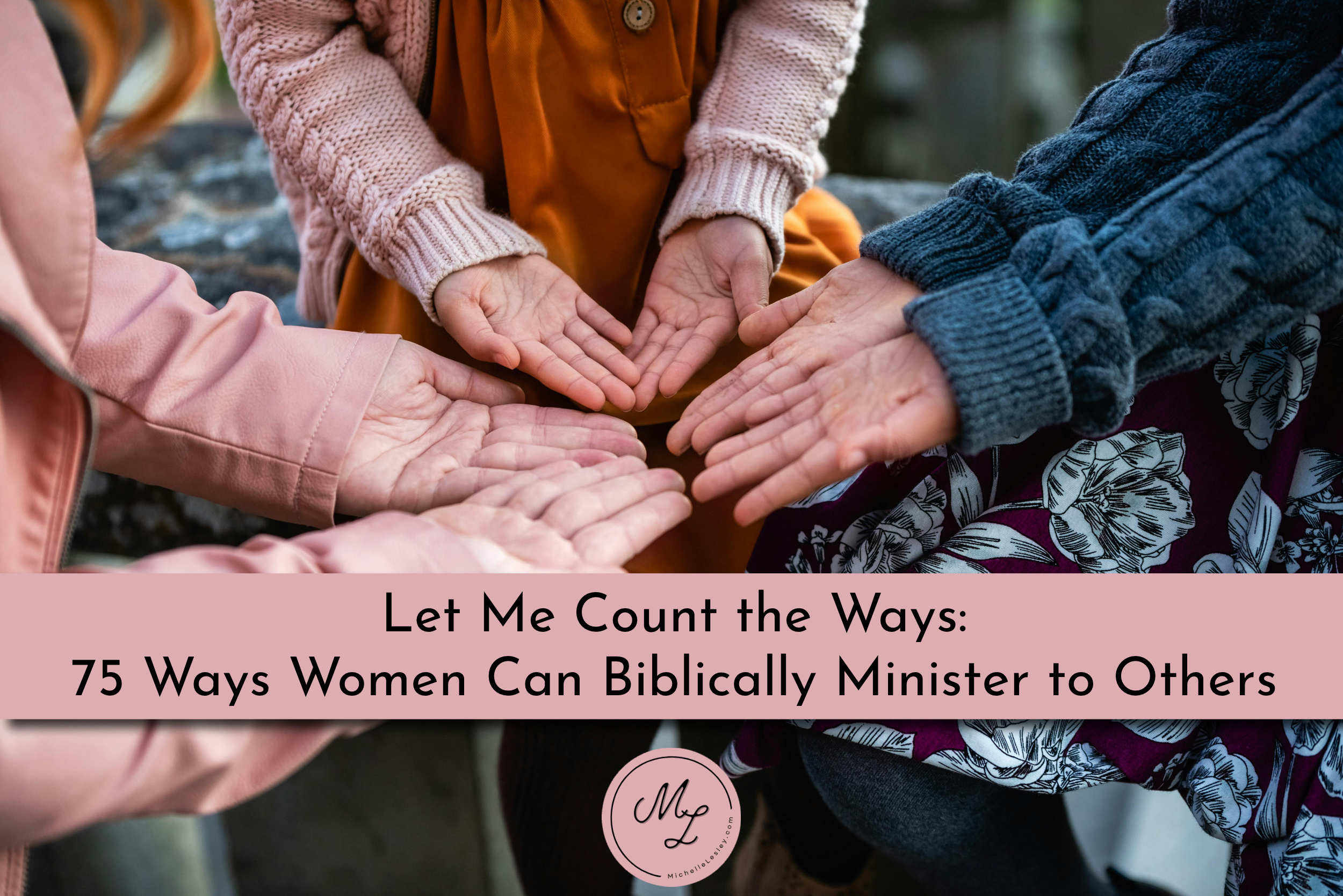 Woman Example To Others Let Me Count the Ways: 75 Ways Women Can Biblically Minister to Others ...