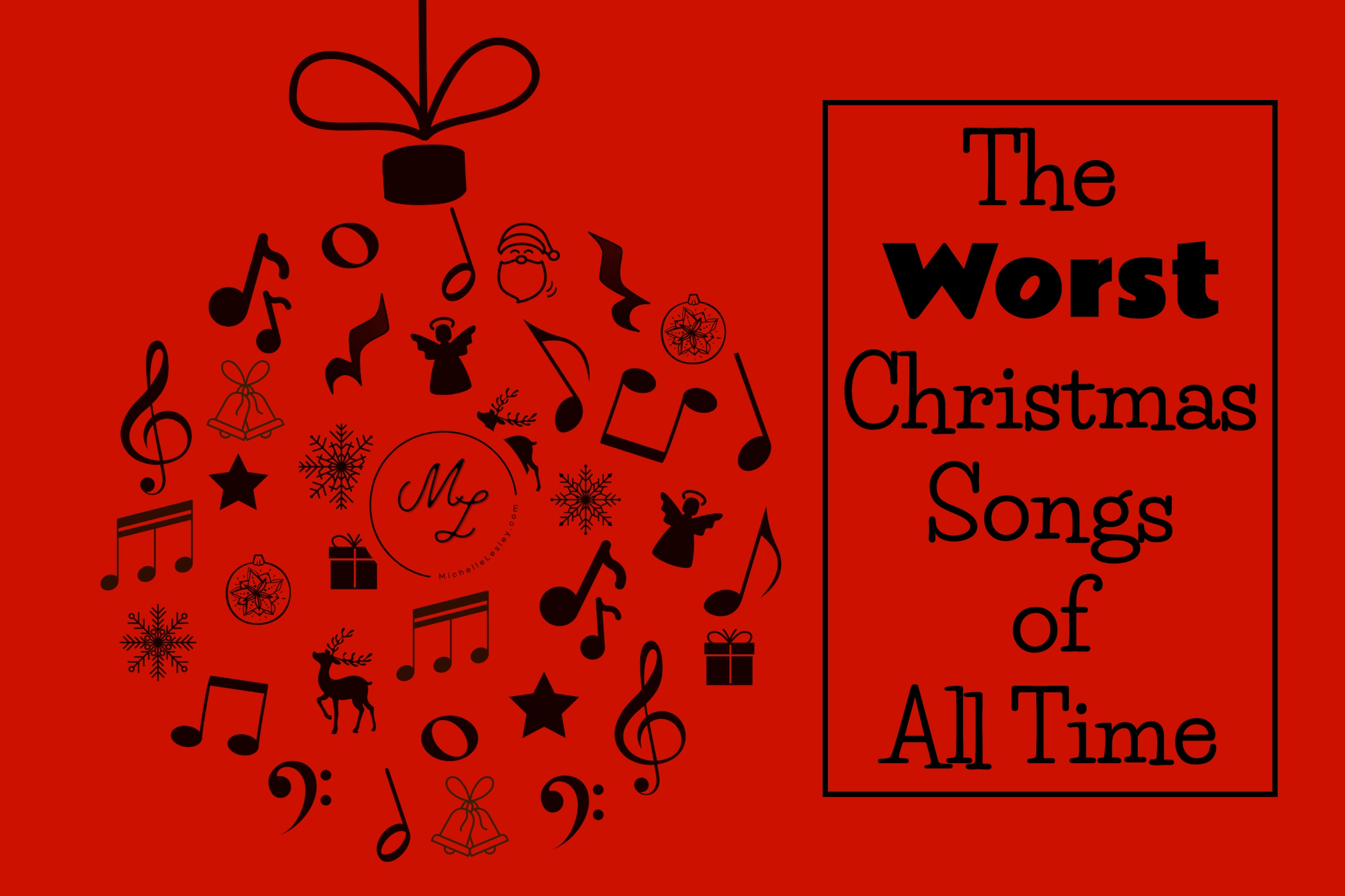The Worst Christmas Songs of All Time - Michelle Lesley